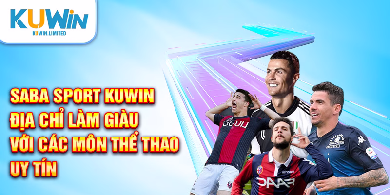 SABA Sport KUWIN - Địa chỉ làm giàu với các môn thể thao uy tín