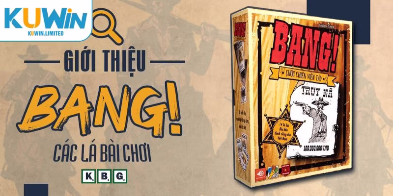 Bang - Trò chơi không thể thiếu khi nhắc đến board game là gì