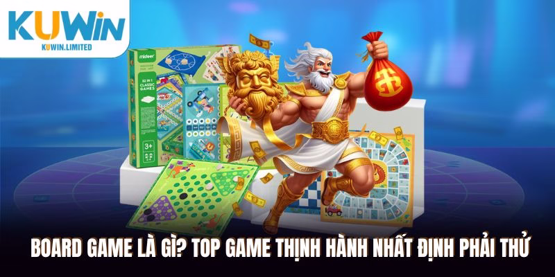 Board game là gì? Cùng Kuwin khám phá bộ môn hot hit này