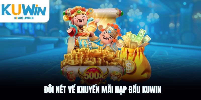 Đôi nét về chương trình khuyến mãi nạp đầu Kuwin